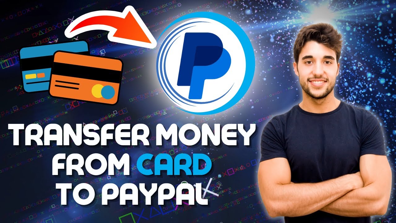 How To Transfer Money From Card To PayPal (Safe & Fast Way)
